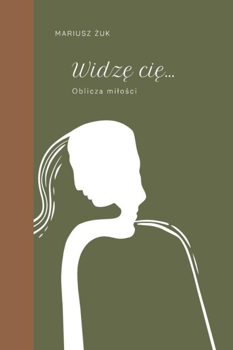 Widzę cię. Oblicza miłości