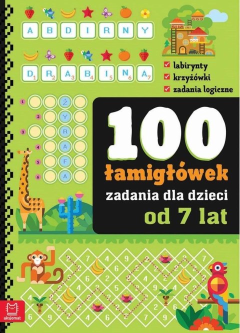 100 zadań - łamigłówki dla dzieci od 7 lat 100 zadań - łamigłówki dla dzieci od 7 lat