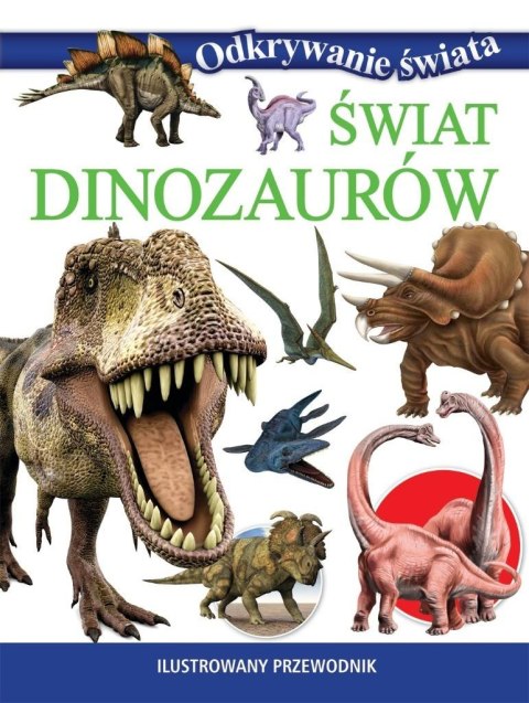 Odkrywanie świata. Świat dinozaurów Odkrywanie świata. Świat dinozaurów