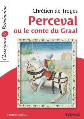 Perceval ou le conte du Graal: Extraits choisis Perceval ou le conte du Graal: Extraits choisis
