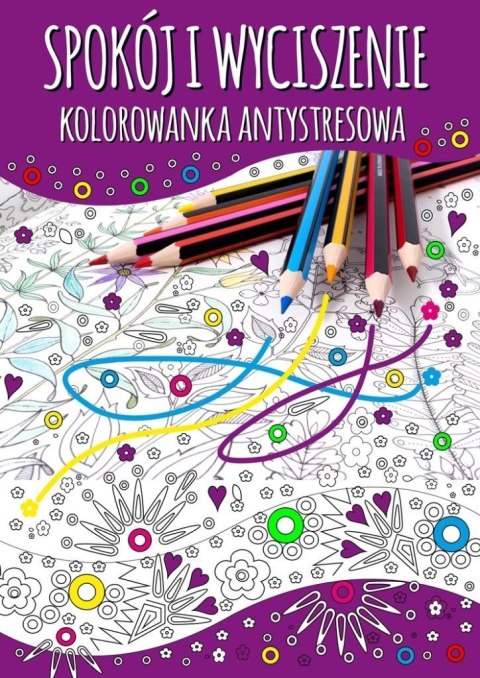Spokój i wyciszenie. Kolorowanka antystresowa Spokój i wyciszenie. Kolorowanka antystresowa