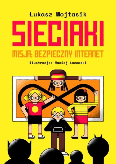 Sieciaki. Misja: bezpieczny internet Sieciaki. Misja: bezpieczny internet