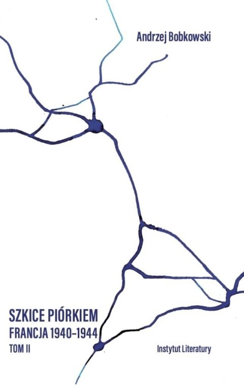 Szkice piórkiem. Francja 1940-1944 T.2 Szkice piórkiem. Francja 1940-1944 T.2