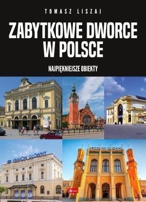 Zabytkowe dworce w Polsce Zabytkowe dworce w Polsce