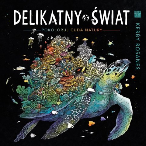 Delikatny świat. Pokoloruj cuda natury w.2 Delikatny świat. Pokoloruj cuda natury w.2