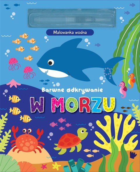 Barwne odkrywanie. W morzu. Malowanka wodna Barwne odkrywanie. W morzu. Malowanka wodna
