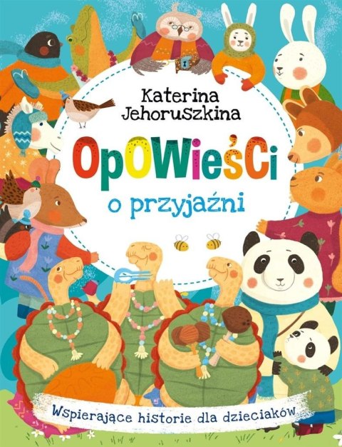 Opowieści o przyjaźni. Wspierające historie dla... Opowieści o przyjaźni. Wspierające historie dla...