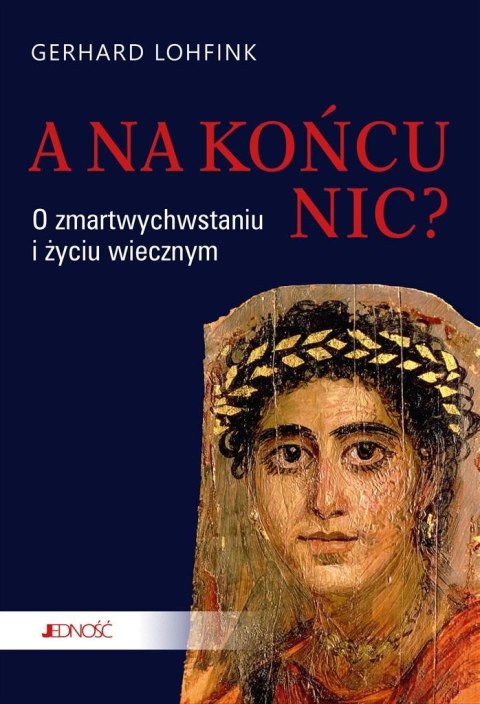 A na końcu nic? O zmartwychwstaniu i życiu.. A na końcu nic? O zmartwychwstaniu i życiu..