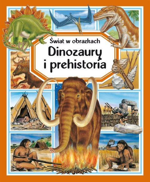 Świat w obrazkach. Dinozaury i prehistoria Świat w obrazkach. Dinozaury i prehistoria