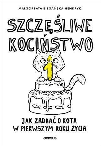 Szczęśliwe kociństwo. Jak zadbać o kota... Szczęśliwe kociństwo. Jak zadbać o kota...