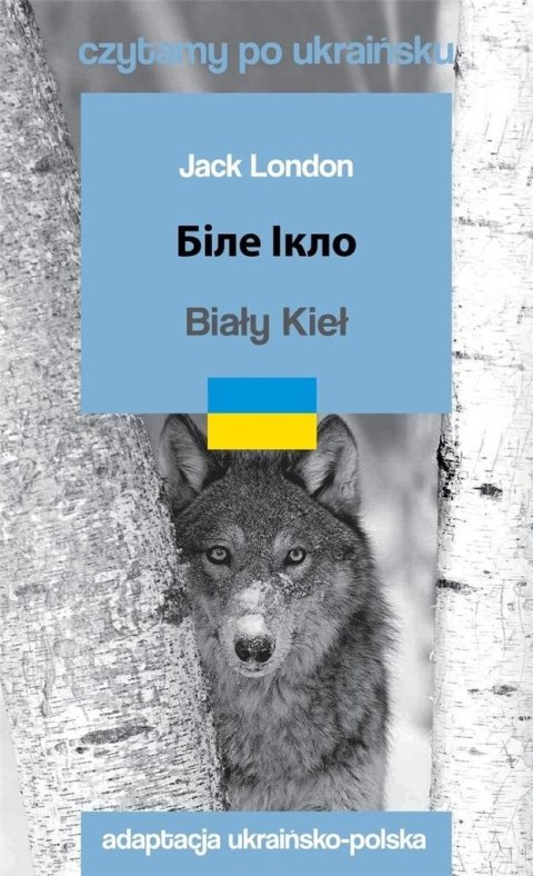 Czytamy w oryginale - Biały Kieł Czytamy w oryginale - Biały Kieł