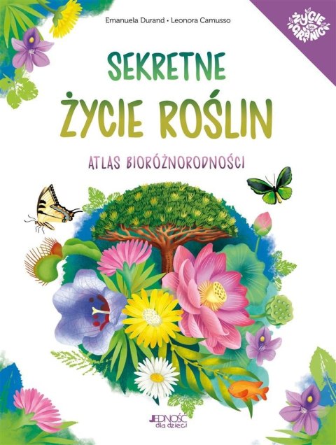 Sekretne życie roślin. Atlas bioróżnorodności Sekretne życie roślin. Atlas bioróżnorodności