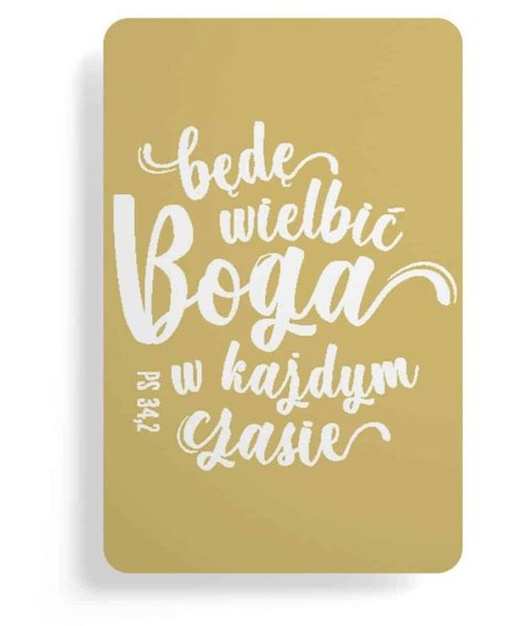 Magnes na lodówkę - Będę wielbić Boga w każdym Magnes na lodówkę - Będę wielbić Boga w każdym