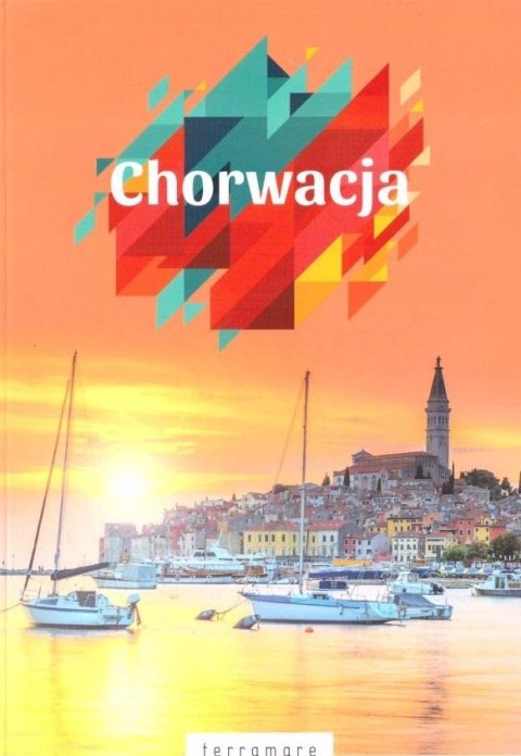 Chorwacja - przewodnik z dodatkiem kulinarnym Chorwacja - przewodnik z dodatkiem kulinarnym