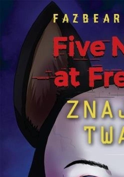 Five Nights At Freddy's T.10 Znajoma twarz
