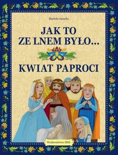 Jak to ze lnem było Kwiat paproci Jak to ze lnem było Kwiat paproci