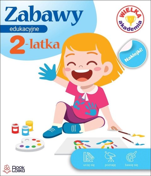 Zabawy edukacyjne 2-latka. Wielka Akademia Zabawy edukacyjne 2-latka. Wielka Akademia