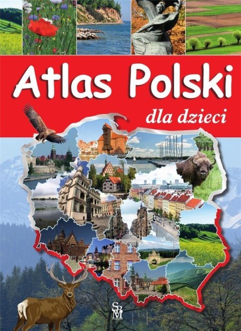 Atlas Polski dla dzieci w.2023 Atlas Polski dla dzieci w.2023