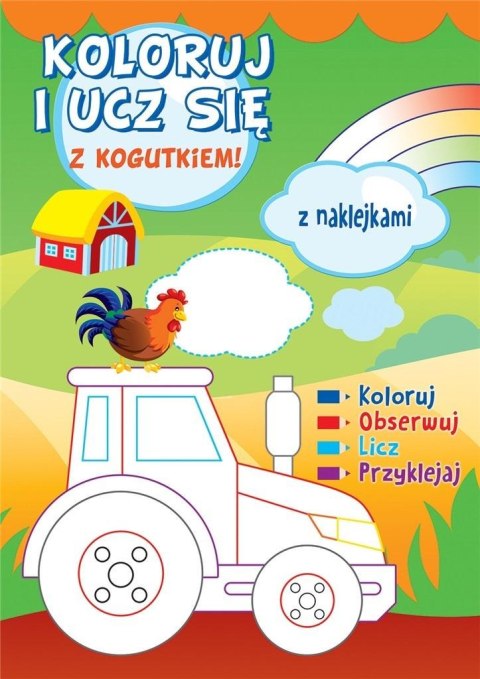 Koloruj i ucz się z kogutkiem! Koloruj i ucz się z kogutkiem!