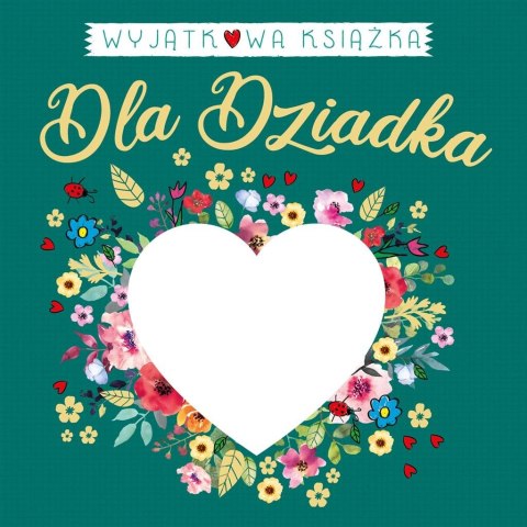 Wyjątkowa książka dla Dziadka Wyjątkowa książka dla Dziadka