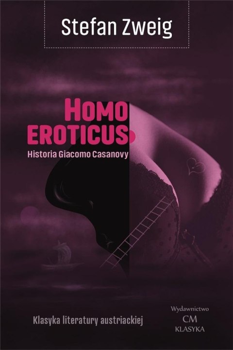 Homo eroticus. Historia Giacomo Casanovy Homo eroticus. Historia Giacomo Casanovy