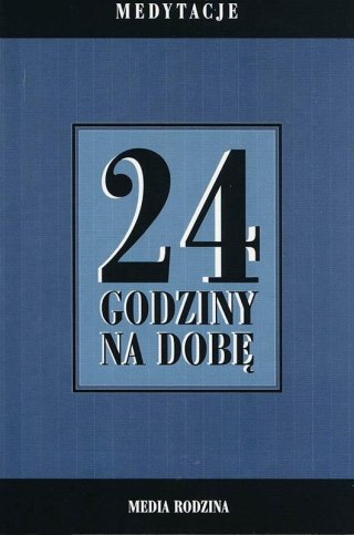 24 godziny na dobę. Zbiór 366 medytacji...
