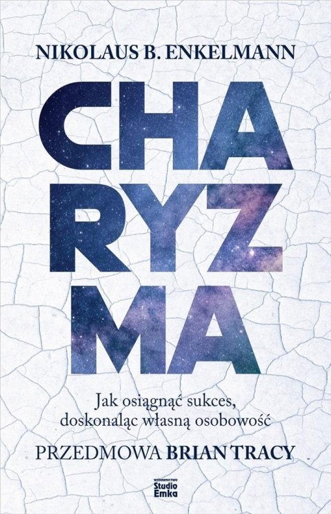Charyzma. Jak osiągnąć sukces, doskonaląc własną.. Charyzma. Jak osiągnąć sukces, doskonaląc własną..