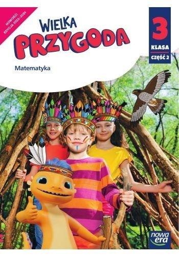 Wielka Przygoda SP 3 Matematyka Podr. cz.2 2022 NE Wielka Przygoda SP 3 Matematyka Podr. cz.2 2022 NE
