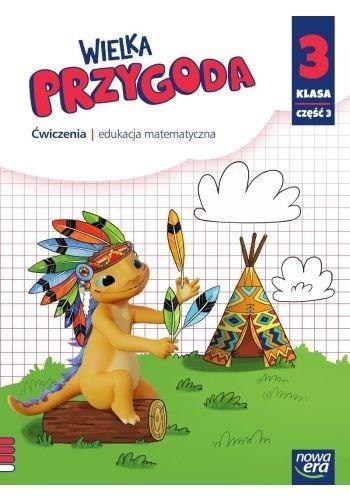 Wielka Przygoda SP 3 Matematyka ćw. cz.3 2022 NE Wielka Przygoda SP 3 Matematyka ćw. cz.3 2022 NE