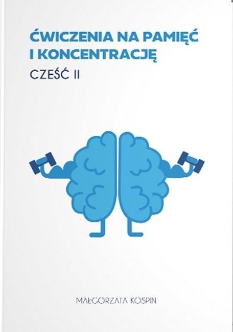 Ćwiczenia na pamięć i koncentrację cz.2 Ćwiczenia na pamięć i koncentrację cz.2