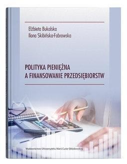Polityka pieniężna a finansowanie przedsiębiorstw Polityka pieniężna a finansowanie przedsiębiorstw