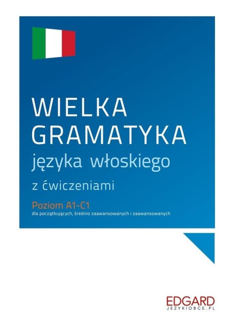 Wielka gramatyka języka włoskiego z ćwiczeniami Wielka gramatyka języka włoskiego z ćwiczeniami