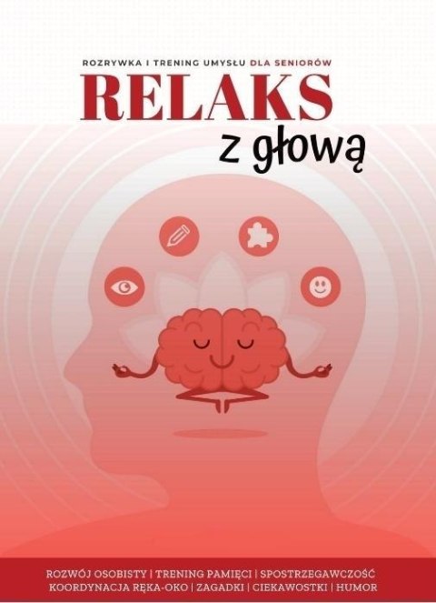 Relaks z głową. Rozrywka i trening umysłu dla... Relaks z głową. Rozrywka i trening umysłu dla...
