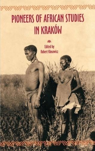 Pioneers of African Studies in Kraków Pioneers of African Studies in Kraków