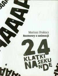 24 klatki na sekundę rozmowy o animacji 24 klatki na sekundę rozmowy o animacji