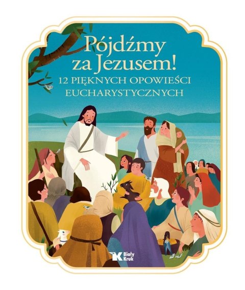 Pójdźmy za Jezusem! 12 pięknych opowieści..