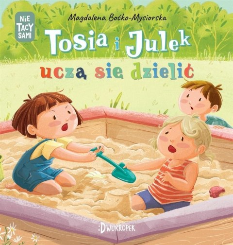 (Nie)tacy sami. Tosia i Julek uczą się dzielić (Nie)tacy sami. Tosia i Julek uczą się dzielić