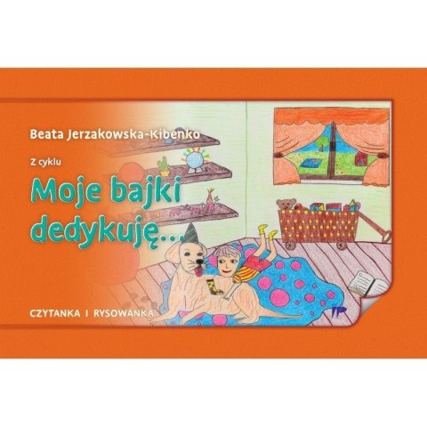 Moje bajki dedykuję... Moje bajki dedykuję...