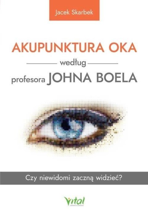 Akupunktura oka według profesora Johna Boela Akupunktura oka według profesora Johna Boela