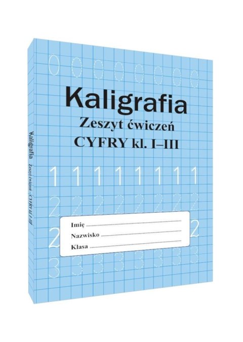 Kaligrafia zeszyt ćwiczeń Cyfry kl. 1-3 Kaligrafia zeszyt ćwiczeń Cyfry kl. 1-3