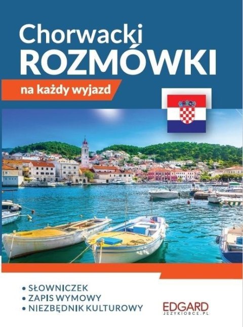 Chorwacki. Rozmówki na każdy wyjazd Chorwacki. Rozmówki na każdy wyjazd