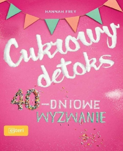 Cukrowy detoks 40-dniowe wyzwanie Cukrowy detoks 40-dniowe wyzwanie