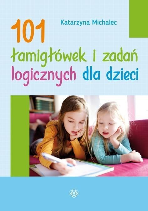 101 łamigłówek i zadań logicznych dla dzieci 101 łamigłówek i zadań logicznych dla dzieci