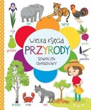 Wielka księga przyrody. Słowniczek obrazkowy Wielka księga przyrody. Słowniczek obrazkowy