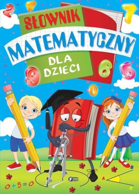 Słownik matematyczny dla dzieci Słownik matematyczny dla dzieci