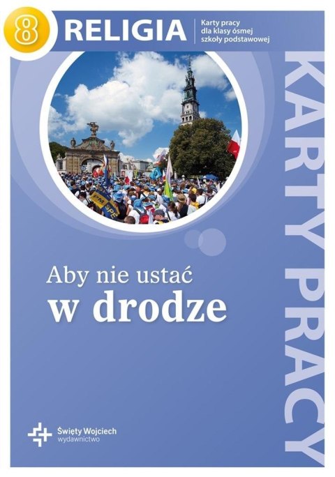 Katechizm SP 8 Aby nie ustać w drodze KP w.2018 Katechizm SP 8 Aby nie ustać w drodze KP w.2018