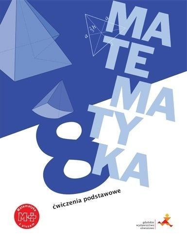 Matematyka SP 8 Z plusem Ćwiczenia podstawowe GWO Matematyka SP 8 Z plusem Ćwiczenia podstawowe GWO