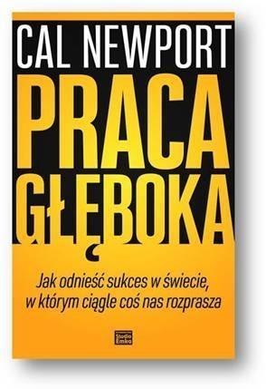 Praca głęboka.Jak odnieść sukces w świecie... Praca głęboka.Jak odnieść sukces w świecie...