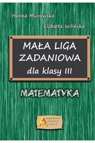 Mała liga zadaniowa dla klasy III SP Mała liga zadaniowa dla klasy III SP