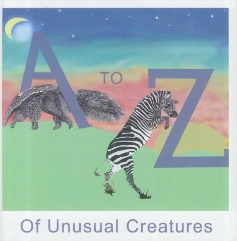 A to Z of Unusual Creatures A to Z of Unusual Creatures